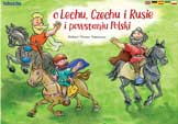 O Lechu, Czechu i Rusie